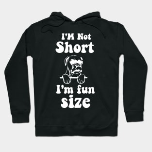 funny dog boxer IM NOT SHORT IM FUN SIZE Hoodie